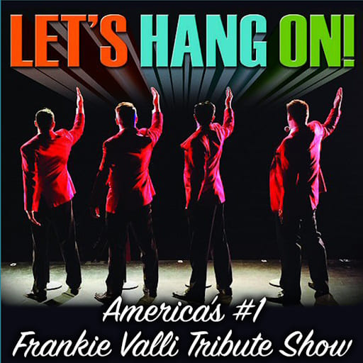 Let's Hang On! - Frankie Valli Tribute Show concerts in Orlando.